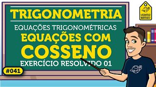 Equação Trigonométrica com Cosseno: Exemplo 01 | Trigonometria