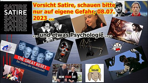 Achtung Satire, schauen bitte nur auf eigene Gefahr, 08.07.2023 und Psychologie ...