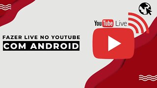 Como fazer LIVE no YOUTUBE pelo ANDROID