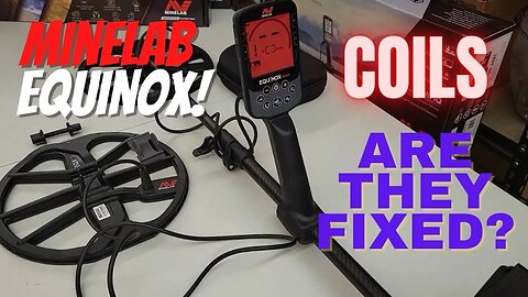 Minelab Equinox 700 and 900: Did They Fix The Coil Ears?