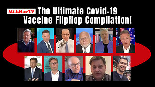 The Ultimate Covid-19 Vaccine Flipflop Compilation (From MilkBarTV)