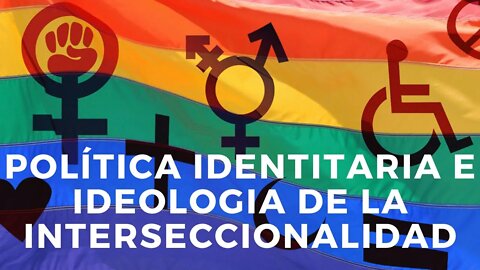 Política identitaria e ideología de la interseccionalidad