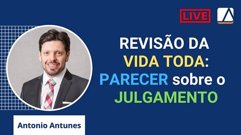 Revisão da Vida Toda: Análise de Parecer sobre o pedido de Destaque (Maio/2022)