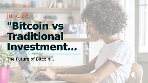 "Bitcoin vs Traditional Investments: Which is Right for You?" - Truths