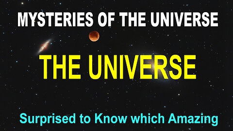 The Universe | Mysteries of the Universe | Surprised to Know how Big the Universe