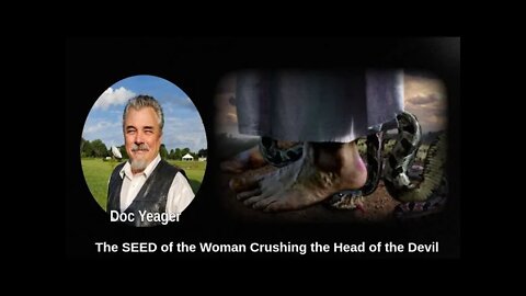 The SEED of the Woman Crushing the Head of the Devil by Dr Michael H Yeager