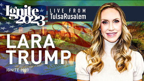 Lara Trump | IGNITE 2023 | LIVE From Tulsarusalem & Sheridan.Church