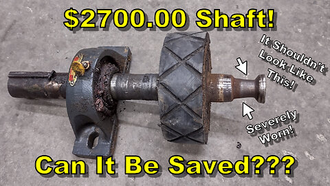 Replacing a Badly Worn Shaft and Saving My Customer a Pile of Money - Manual Machining & Welding
