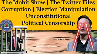 The Twitter Files December 2-9 | The Mohit Show