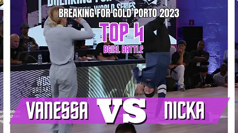 VANESSA VS NICKA | TOP 4 | BGIRL BATTLE | BREAKING FOR GOLD PORTO/PORTUGAL 2023