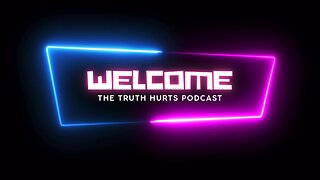 The Truth Hurts Podcast