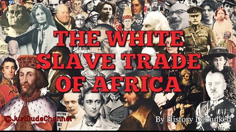 The White Slave Trade Of Africa | History Debunked