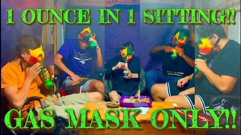 28 GRAM SMOKE SESH IN 1 SITTING GAS MASK ONLY!!!