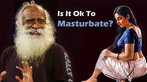 Masturbation MYTHS & SIDE EFFECTS Explained By SADHGURU! - No Fap - Semen Retention