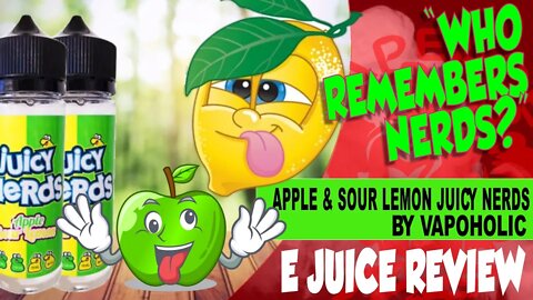 REVIEW - Juicy Nerds Apple & Sour Lemon E Juice By Vapoholic