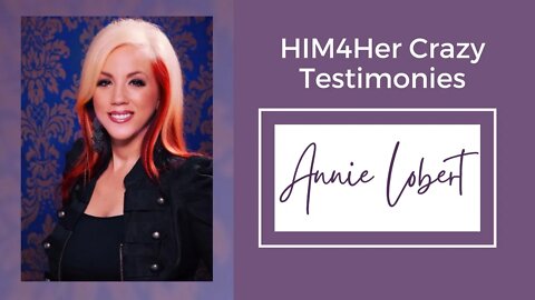 Annie Lobert - HIM4Her Crazy Testimonies