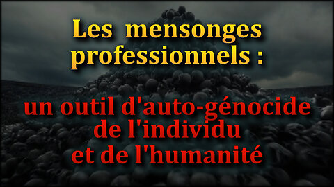 PCB : Les mensonges professionnels : un outil d'auto-génocide de l'individu et de l'humanité