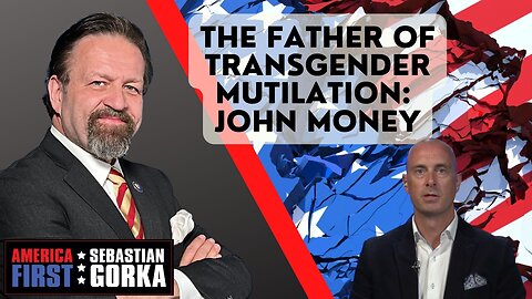 The Father of Transgender Mutilation: John Money. Chris Elston with Sebastian Gorka One on One