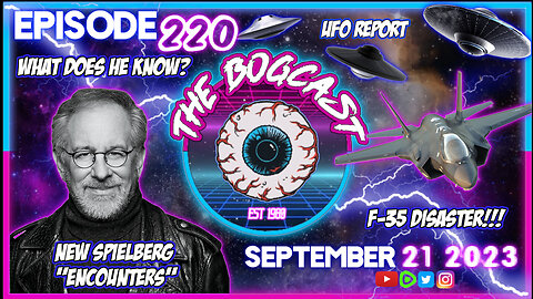 Top UFO Sightings of the Week, New Spielberg Encounters, F-35 Disaster | #220: The Bogcast