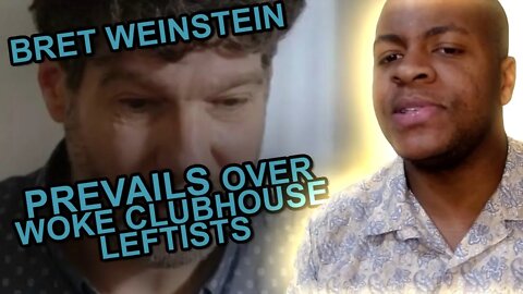 Why Bret Weinstein Prevails Over Race-Obsessed Woke Clubhouse Leftists (What The SJW Mob Gets Wrong)