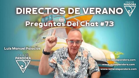 DIRECTOS DE VERANO. Preguntas Del Chat #73 con Luis Manuel Palacios Gutiérrez