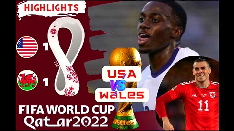 USA Vs Wales Fifa World Cup Qatar 2022 (1-1) Highlights