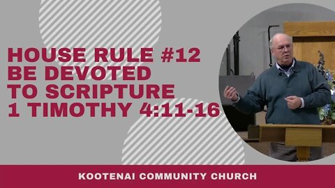 House Rule #12 Be Devoted to Scripture (1 Timothy 4:11-16)