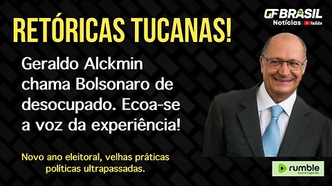 Geraldo Alckmin chama Bolsonaro de desocupado. Ecoa-se a voz da experiência!