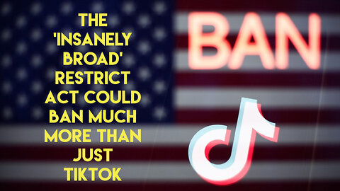 💥🔥 The New Anti-TikTok "Restrict Act" Legislation is a Thinly Disguised Patriot Act For the Internet - Total Tyranny