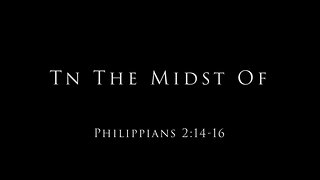 In The Midst Of: Philippians 2:14-16