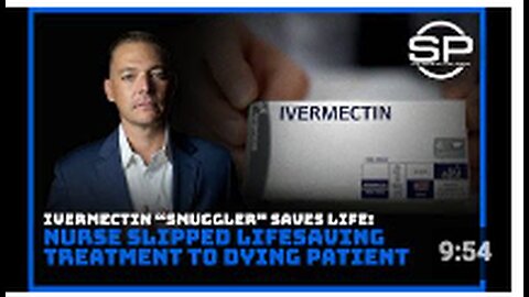 HERO: Nurse "Smuggles" Ivermectin to Dying Patient, SAVES LIFE!