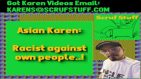 #Asian on Asian #Karens Words from #Uncle #Scruffy!