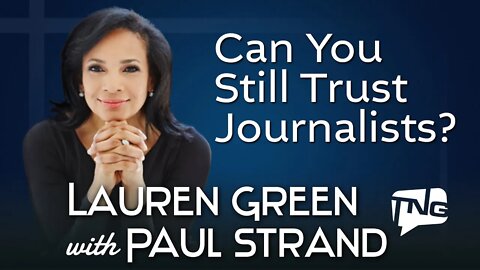 Can You Still Trust Journalists? Lauren Green with Paul Strand TNG TV 208