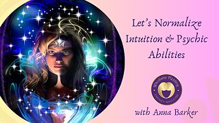 Let's Normalize Intuition & Psychic Abilities