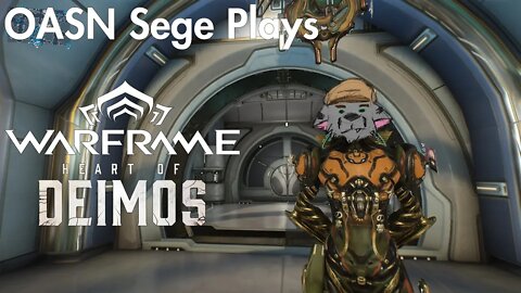 OASN Sege Plays Warframe Heart of Deimos