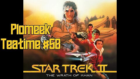 Celebrating Star Trek: The Wrath of Khan: Plomeek Teatime #58