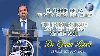 El toque de la fe y la cura del alma The touch of faith and the healing soul | Dr. Efrain Lopez