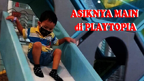 BERMAIN DI PLAYTOPIA