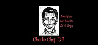 Serial Killer Charlie Chop Off #truecrime
