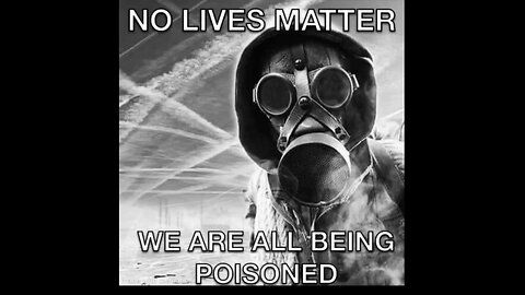 NO LIVES MATTER WE ARE ALL BEING POISONED # chem trails
