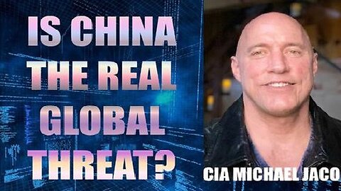 CIA Michael Jaco BOMBSHELL - Is China The Real Global Threat - 2/14/24..
