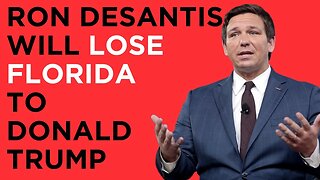 Ron DeSantis Will LOSE Florida to Donald Trump