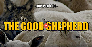 SGT REPORT - THE GOOD SHEPHERD -- John Paul Rice