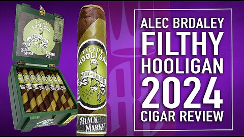 Alec Bradley Filthy Hooligan 2024 Cigar Review