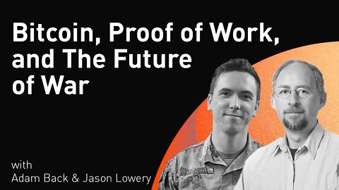 Bitcoin, Proof of Work, and The Future of War with Adam Back & Jason Lowery (WIM175)
