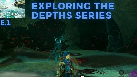 The Legend of Zelda: Tears of the Kingdom Depths Series e.1