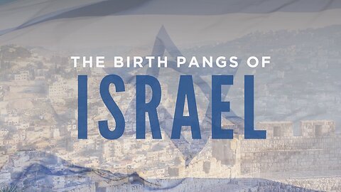 Sunday Sermon 5/19/24 - The Birth Pangs Of Israel