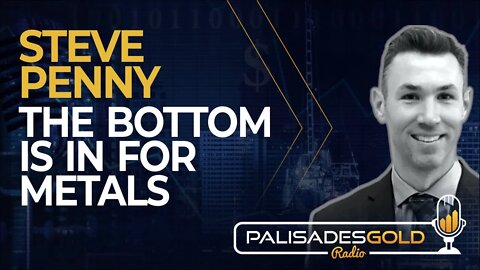 Steve Penny: The Bottom is In for Metals