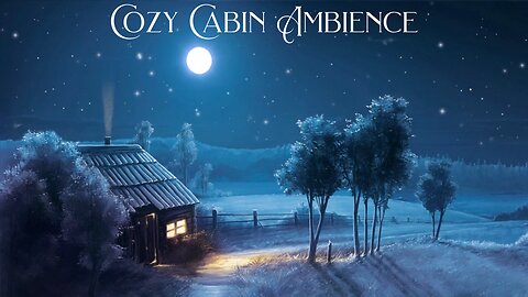 COZY CABIN WITH FIREPLACE, COZY CABIN AMBIENCE, COZY CABIN, FULL MOON, CRICKET SOUNDS FOR SLEEPING