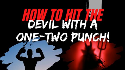 How to hit the devil with a One-Two PUNCH!